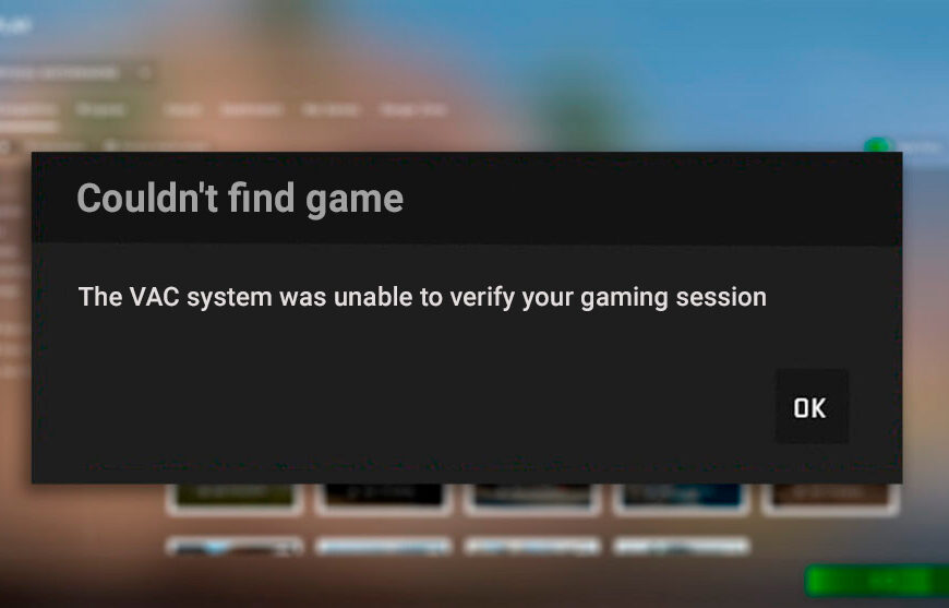 The VAC system was unable to verify your gaming session. What to do?